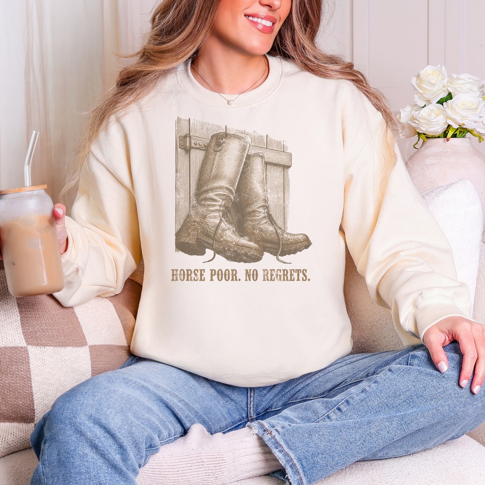 Horse Poor No Regrets Worn Boots at the Stall Sweatshirt